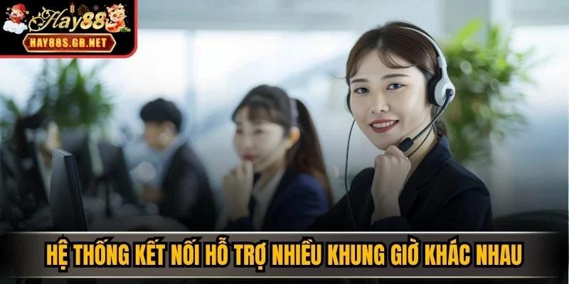 Hệ thống kết nối hỗ trợ nhiều khung giờ khác nhau