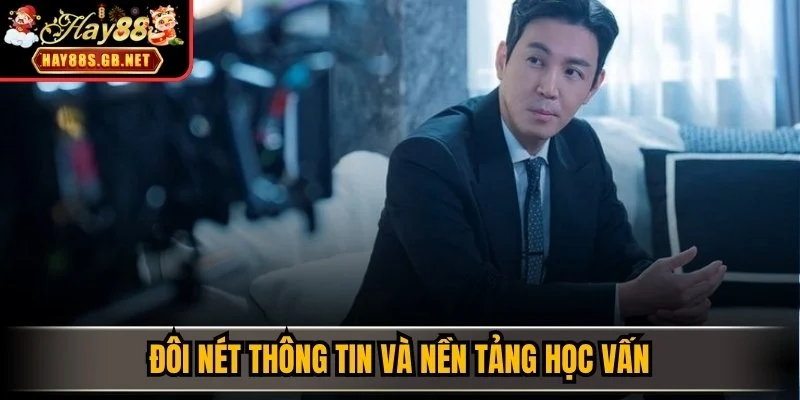 Đôi nét thông tin và nền tảng học vấn 