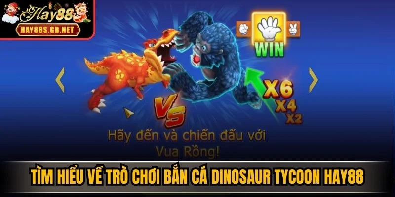 Tìm hiểu về trò chơi bắn cá Dinosaur Tycoon HAY88