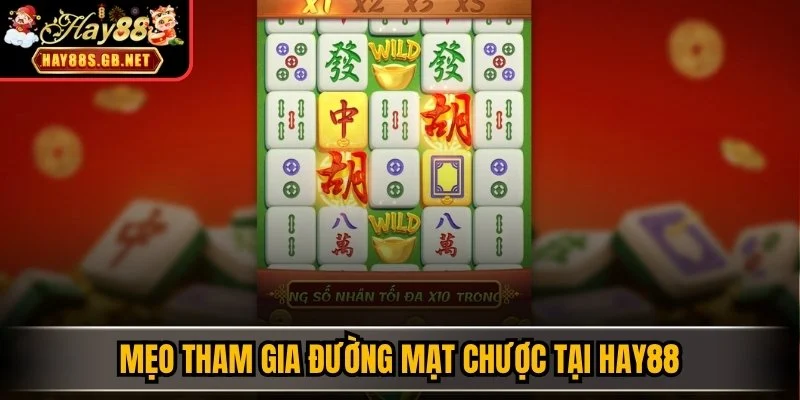 Mẹo tham gia Đường Mạt Chược tại HAY88