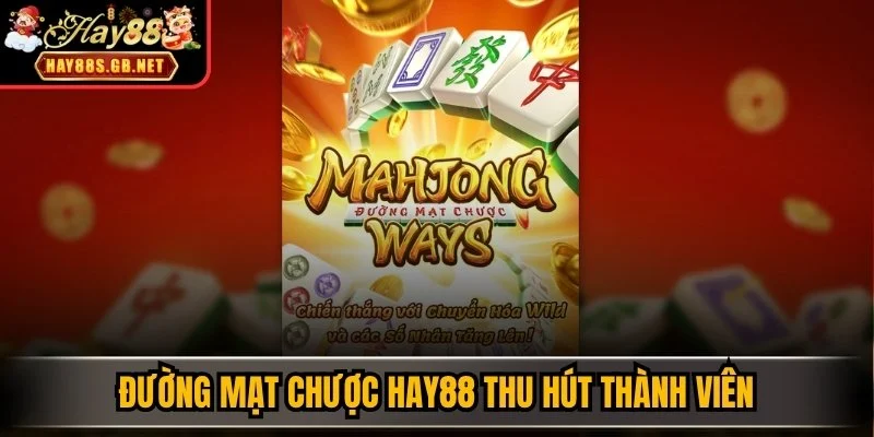 Đường Mạt Chược HAY88 thu hút thành viên