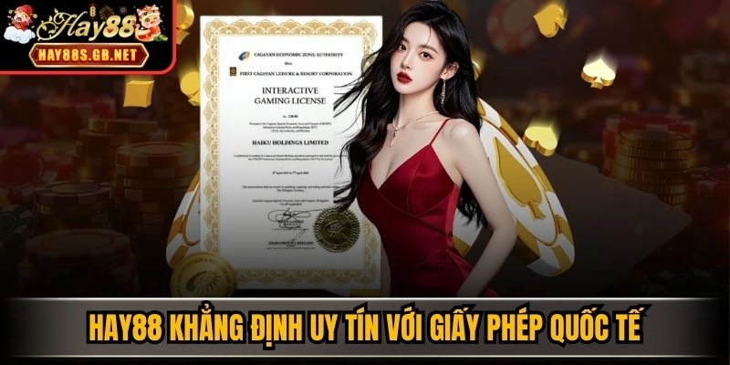 HAY88 khẳng định uy tín với giấy phép quốc tế