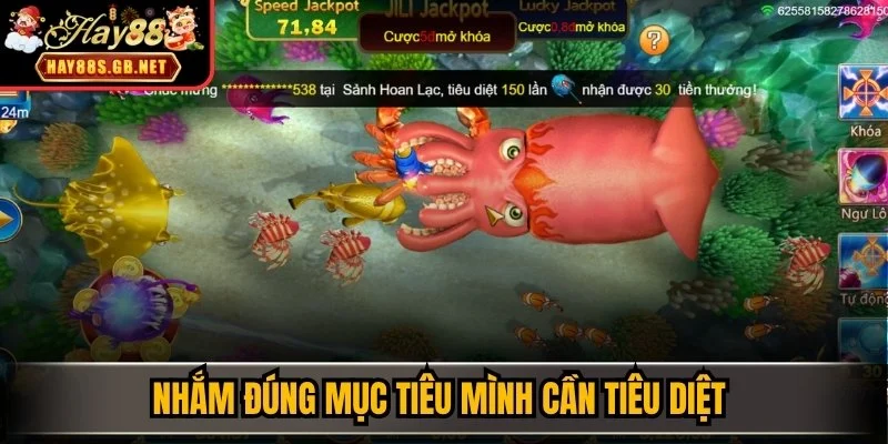 Nhắm đúng mục tiêu mình cần tiêu diệt 