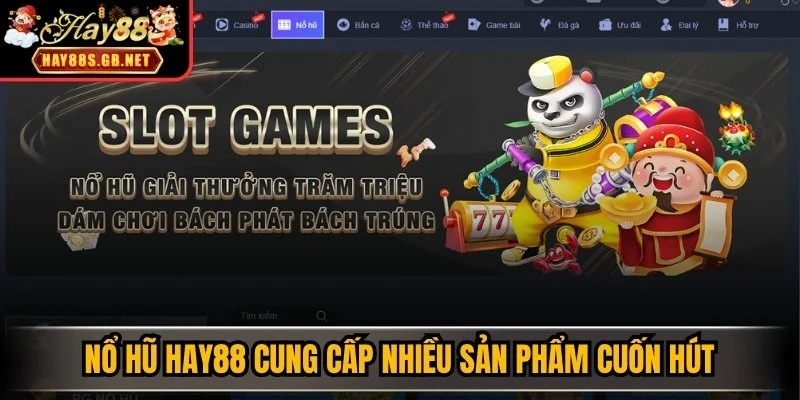 Nổ hũ HAY88 cung cấp nhiều sản phẩm cuốn hút