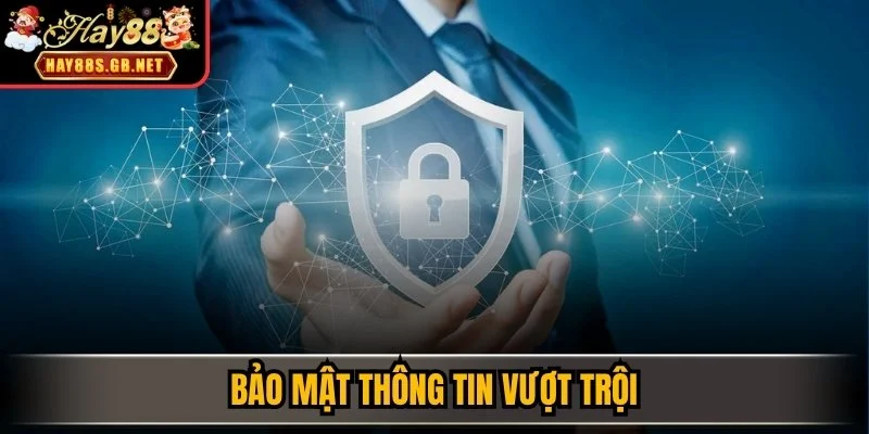 Bảo mật thông tin vượt trội